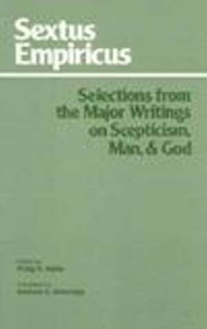 Sextus Empiricus: Selections from the Major Writings on Scepticism, Man, and God de Sextus Empiricus