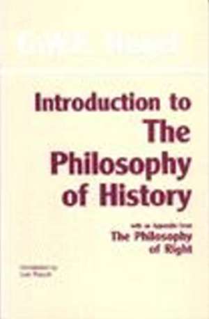 Introduction to the Philosophy of History: with selections from The Philosophy of Right de Gwf Hegel