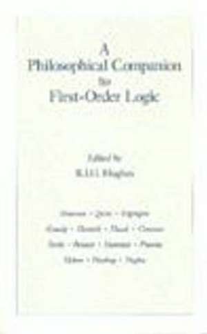 A Philosophical Companion To First-Order Logic de R. I. G. Hughes