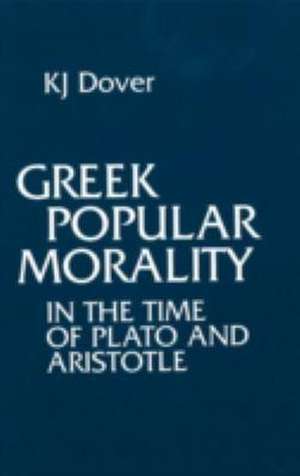 Greek Popular Morality in the Time of Plato and Aristotle: In the Time of Plato & Aristotle de K. J. Dover