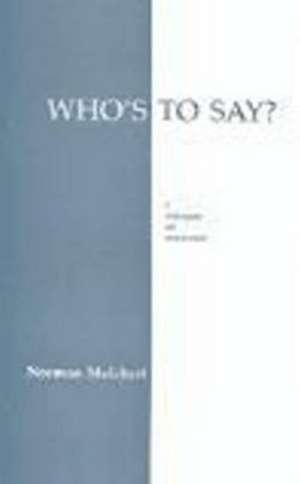 Who's To Say?: A Dialogue on Relativism de Norman Melchert