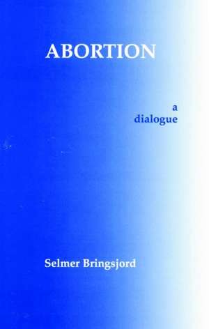 Abortion: A Dialogue de Selmer Bringsjord