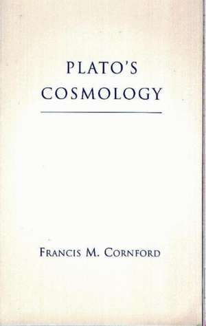 Plato's Cosmology: The Timaeus of Plato de Francis M. Cornford