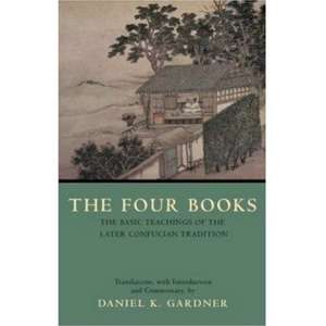 The Four Books: The Basic Teachings of the Later Confucian Tradition de Daniel K. Gardner