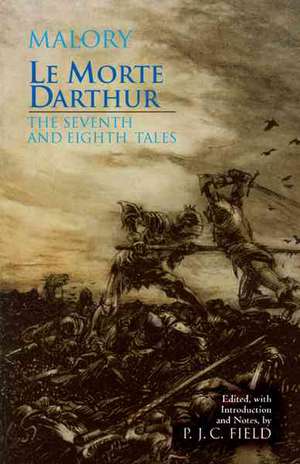 Le Morte Darthur: The Seventh and Eighth Tales: The Seventh & Eighth Tales de Sir Thomas Malory