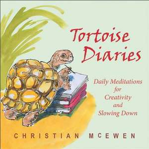 The Tortoise Diaries: Daily Meditations on Creativity and Slowing Down de Christian McEwen