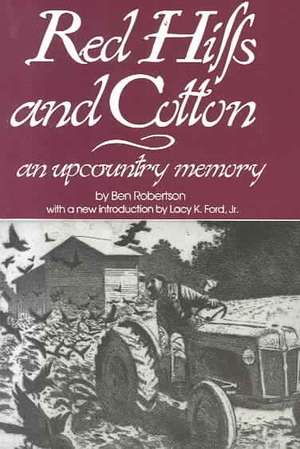 Red Hills and Cotton: An Upcountry Memory de Ben Robertson