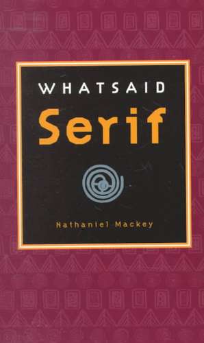 Whatsaid Serif de Nathaniel Mackey