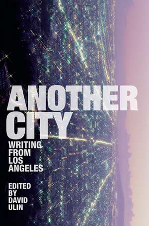 Another City: Writing from Los Angeles de David L. Ulin