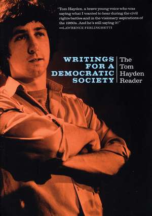 Writings for a Democratic Society: The Tom Hayden Reader de Tom Hayden