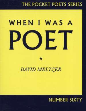 When I Was a Poet de David Meltzer