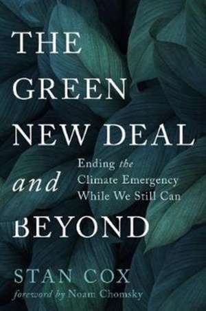 The Green New Deal and Beyond: The Road from Climate Emergency to Ecological Reality de Stan Cox