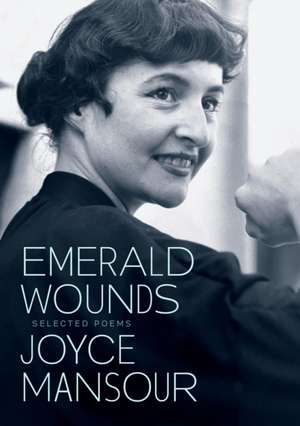 Emerald Wounds de Joyce Mansour