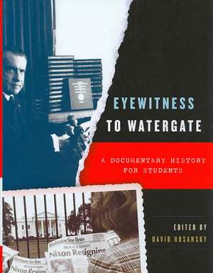 Eyewitness to Watergate de David Hosansky