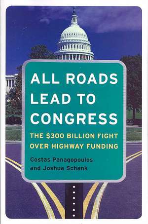 All Roads Lead to Congress: The $300 Billion Fight Over Highway Funding de Costas Panagopoulos