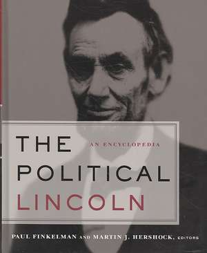 The Political Lincoln: An Encyclopedia de Martin J. Hershock