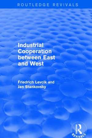 Industrial Cooperation between East and West de Friedrich Levcik