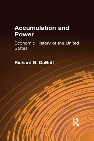 Accumulation and Power: Economic History of the United States de Richard B. DuBoff