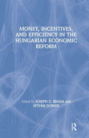 Money, Incentives and Efficiency in the Hungarian Economic Reform de Joseph C. Brada