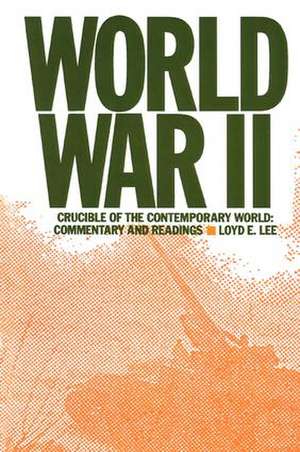 World War Two: Crucible of the Contemporary World - Commentary and Readings de Lily Xiao Hong Lee