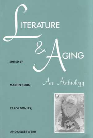 Literature and Aging: An Anthology de Martin Kohn