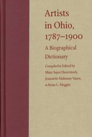 Artists in Ohio: A Biographical Dictionary de Mary Sayre Haverstock