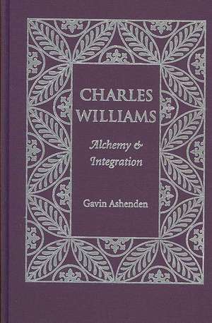 Charles Williams: Alchemy and Integration de Gavin Ashenden