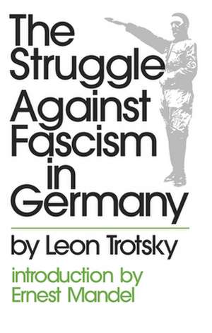 The Struggle Against Fascism in Germany de Leon Trotsky