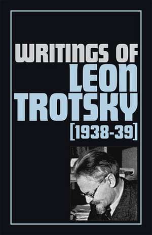 Writings of Leon Trotsky (1938-39) de Leon Trotsky