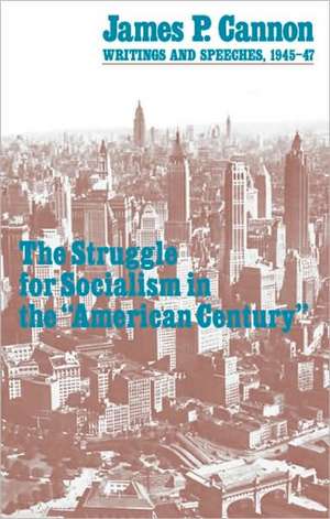 The Struggle for Socialism in the "american Century" de James P Cannon