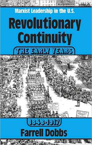 Revolutionary Continuity: The Early Years, 1848-1917 de Farrell Dobbs