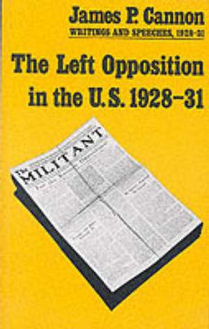 The Left Opposition in the U.S. de James P Cannon