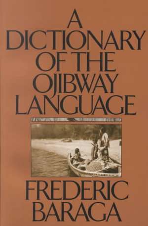 Dictionary of the Ojibway Language de Frederic Baraga