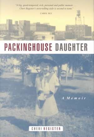 Packinghouse Daughter: A Memoir de Cheri Register