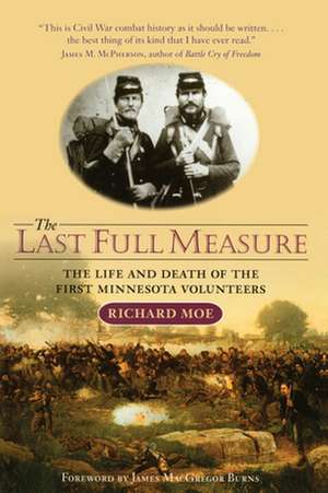 Last Full Measure: The Life and Death of the First Minnesota Volunteers de Richard Moe