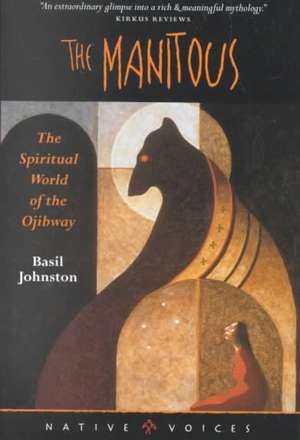 Manitous: The Spiritual World Of The Ojibway de Basil Johnston