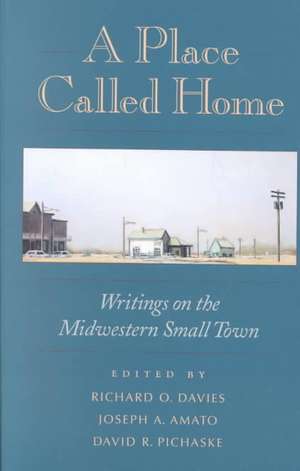 A Place Called Home: Writings On The Midwestern Small Town de Richard O. Davies