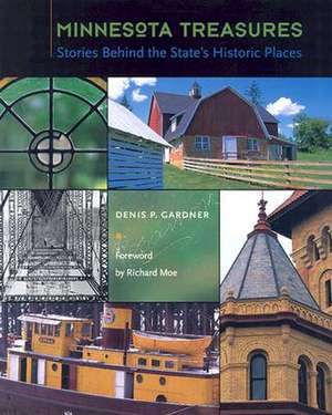 Minnesota Treasures: Stories Behind The States Historic Places de Denis Gardner