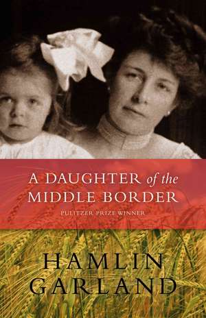 A Daughter of the Middle Border de Hamlin Garland