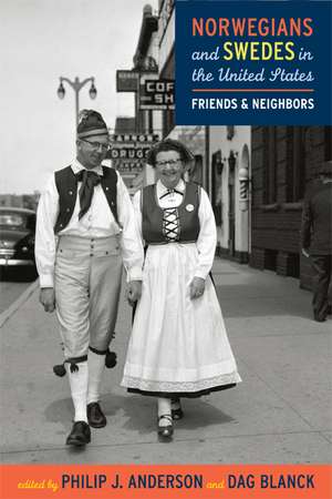 Norwegians and Swedes in the United States: Friends and Neighbors de Philip J. Anderson