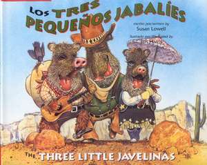 Los Tres Pequenos Jabalies / The Three Little Javelinas de Susan Lowell