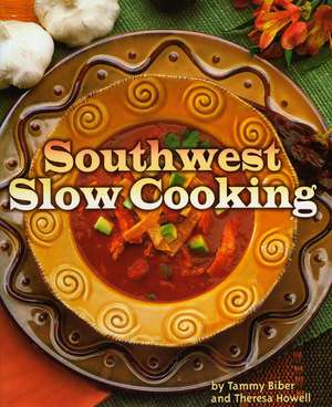 Southwest Slow Cooking de Tammy Biber