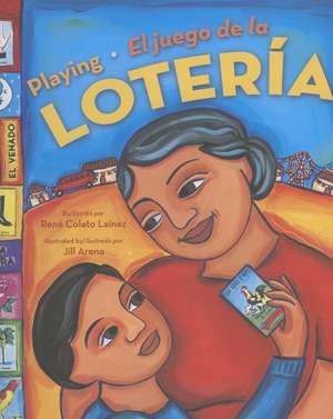 Playing Loteria / El Juego de La Loteria (Bilingual) de Rene Colato Lainez