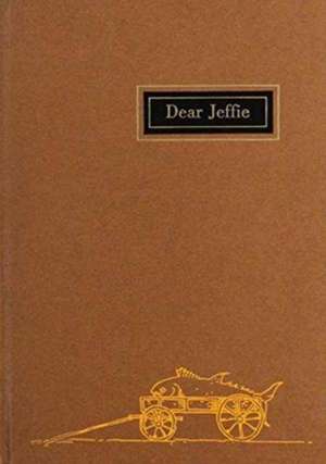 Dear Jeffie – Being the Letters from Jeffries Wyman, First Director of the Peabody Museum, to His Son, Jeffries Wyman, Jr. de Jeffries Wyman