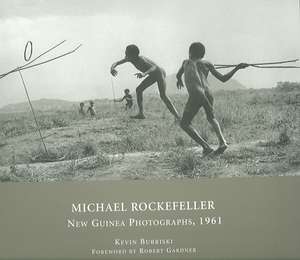 Michael Rockefeller – New Guinea Photographs, 1961 de Kevin Bubriski