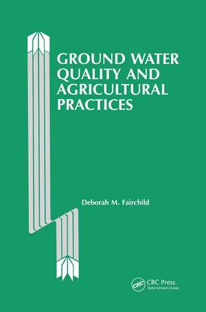 Ground Water Quality and Agricultural Practices de Deborah Fairchild