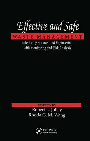 Effective and Safe Waste Management: Interfacing Sciences and Engineering with Monitoring and Risk Analysis de Robert L. Jolley