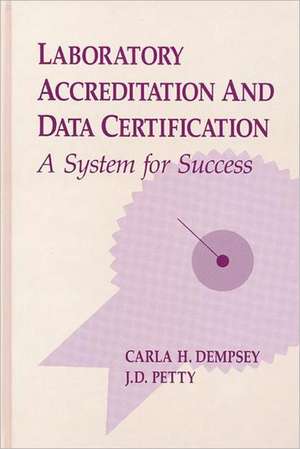 Laboratory Accreditation and Data Certification: A System for Success de Carla H. Dempsey