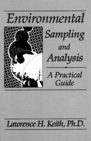 Environmental Sampling and Analysis: A Practical Guide de Lawrence H. Keith