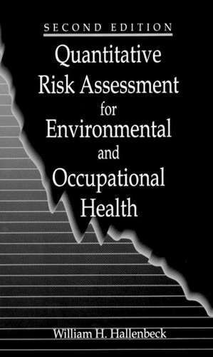 Quantitative Risk Assessment for Environmental and Occupational Health de William H. Hallenbeck